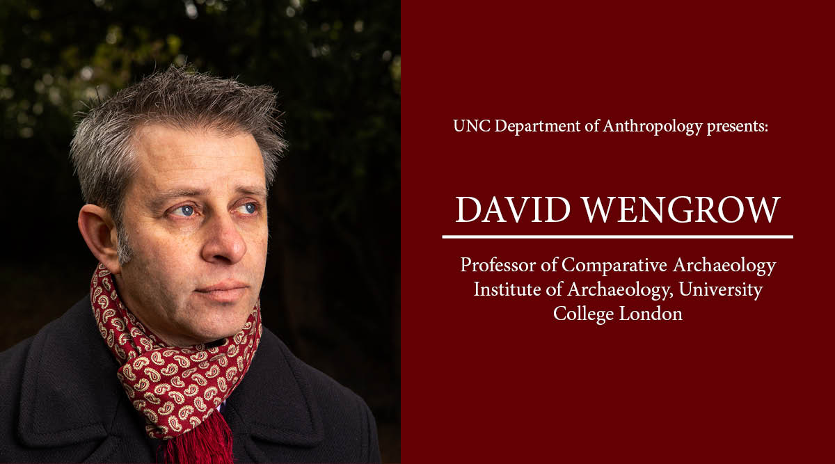 Headshot of UNC Anthropology Colloquium speaker David Wengrow and includes text that says "UNC Department of Anthropology presents: David Wengrow, Professor of Comparative Archaeology, Institute of Archaeology, University College of London" in white over a maroon red background.